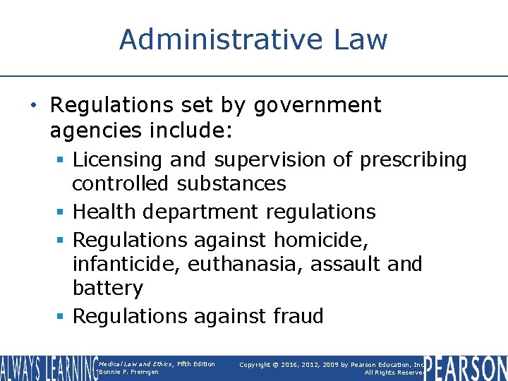 Administrative Law • Regulations set by government agencies include: § Licensing and supervision of