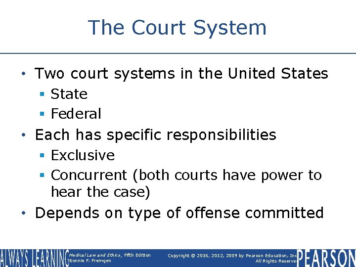 The Court System • Two court systems in the United States § State §