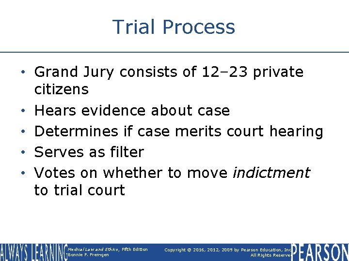Trial Process • Grand Jury consists of 12– 23 private citizens • Hears evidence