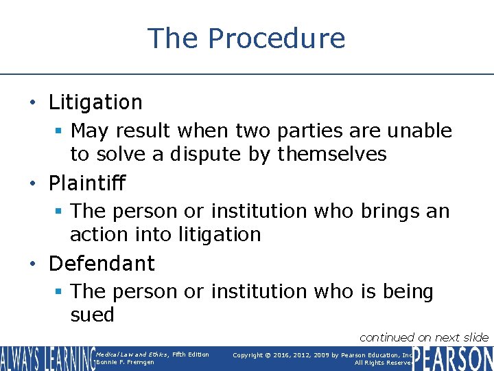 The Procedure • Litigation § May result when two parties are unable to solve