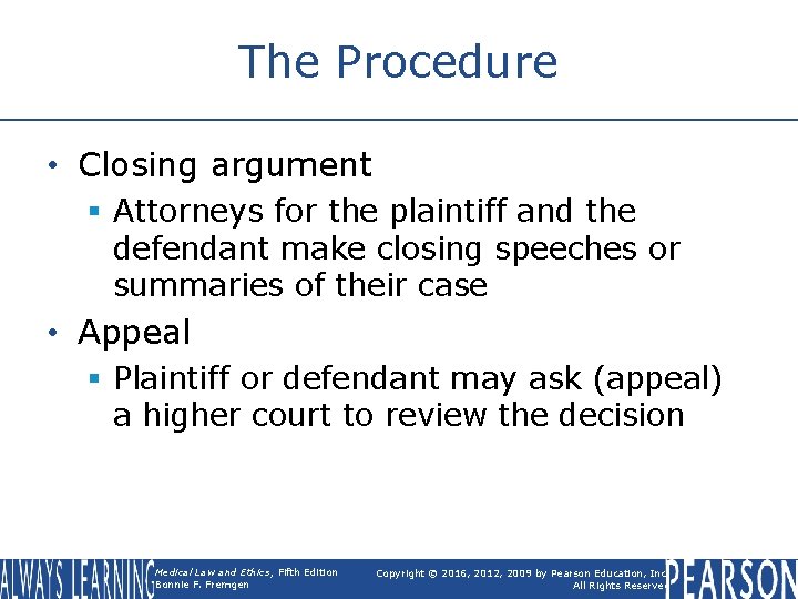 The Procedure • Closing argument § Attorneys for the plaintiff and the defendant make