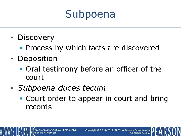 Subpoena • Discovery § Process by which facts are discovered • Deposition § Oral