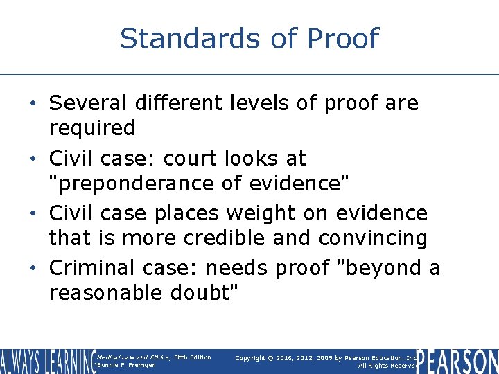 Standards of Proof • Several different levels of proof are required • Civil case: