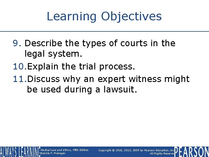 Learning Objectives 9. Describe the types of courts in the legal system. 10. Explain