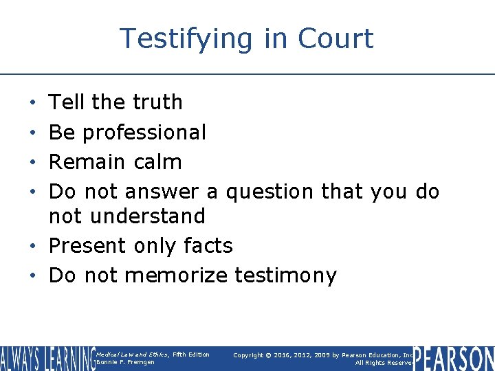 Testifying in Court Tell the truth Be professional Remain calm Do not answer a