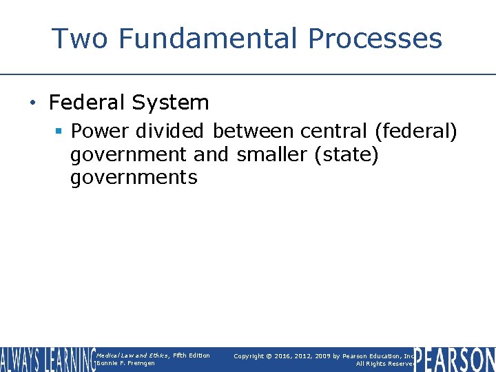 Two Fundamental Processes • Federal System § Power divided between central (federal) government and