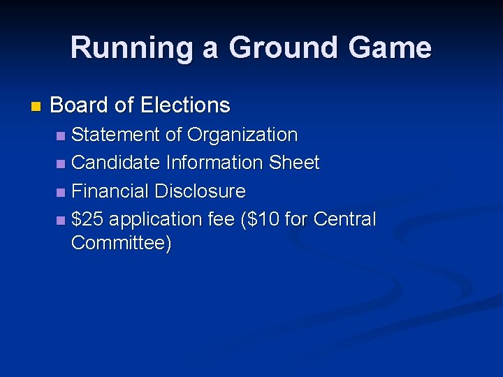 Running a Ground Game n Board of Elections Statement of Organization n Candidate Information