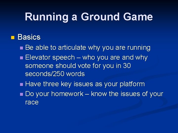 Running a Ground Game n Basics Be able to articulate why you are running