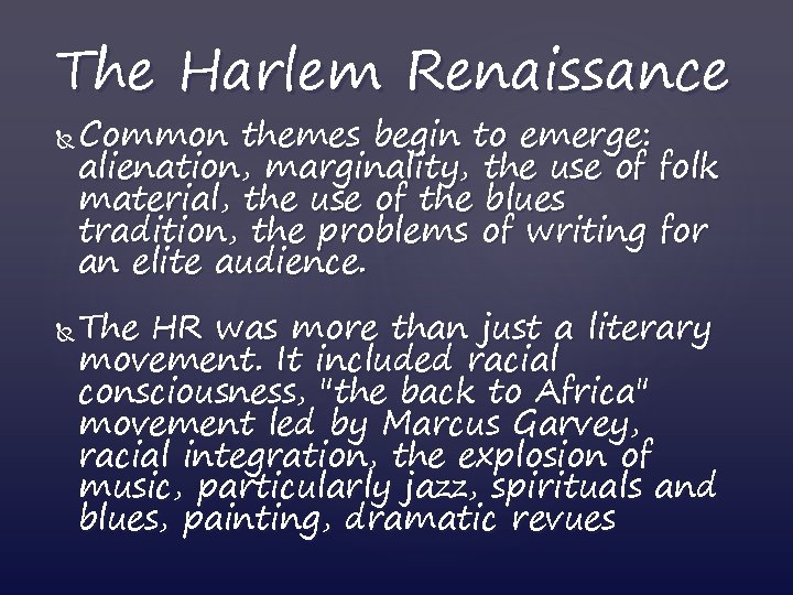 The Harlem Renaissance Common themes begin to emerge: alienation, marginality, the use of folk