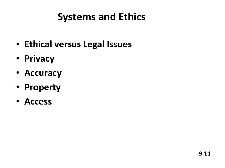 Systems and Ethics • • • Ethical versus Legal Issues Privacy Accuracy Property Access