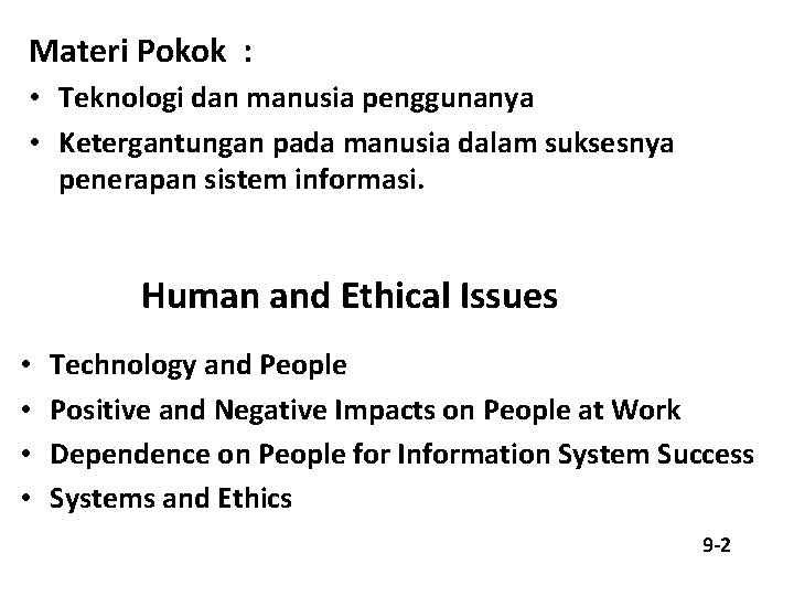 Materi Pokok : • Teknologi dan manusia penggunanya • Ketergantungan pada manusia dalam suksesnya