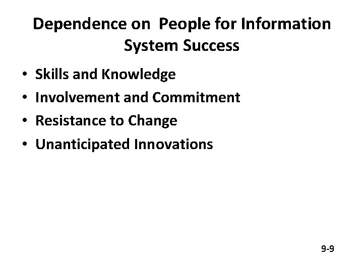 Dependence on People for Information System Success • • Skills and Knowledge Involvement and