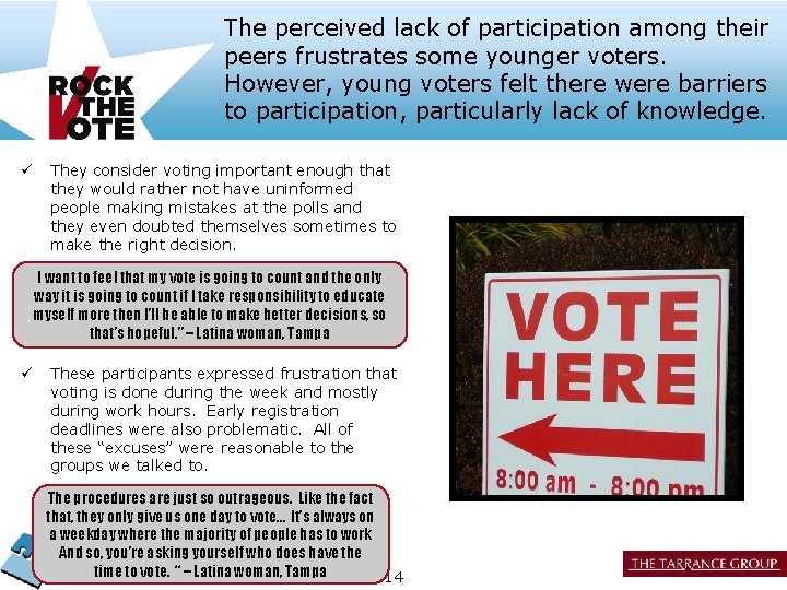 The perceived lack of participation among their peers frustrates some younger voters. However, young