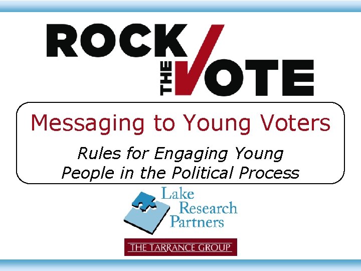 Messaging to Young Voters Rules for Engaging Young People in the Political Process 