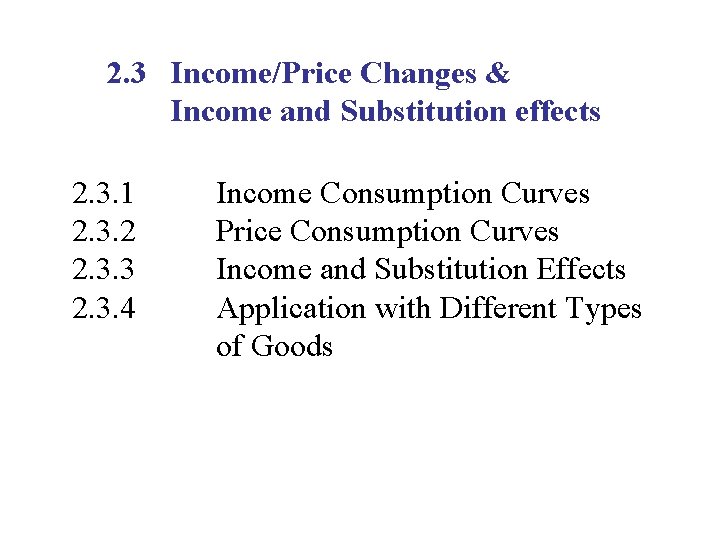 2. 3 Income/Price Changes & Income and Substitution effects 2. 3. 1 2. 3.