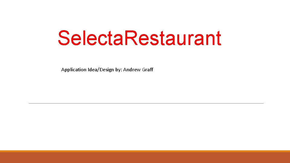 Selecta. Restaurant Application Idea/Design by: Andrew Graff 