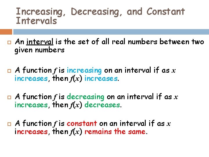 Increasing, Decreasing, and Constant Intervals An interval is the set of all real numbers