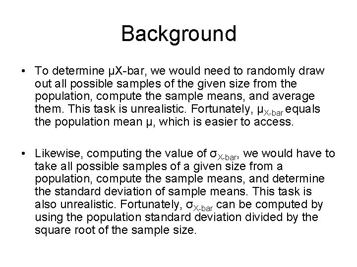 Background • To determine µX-bar, we would need to randomly draw out all possible