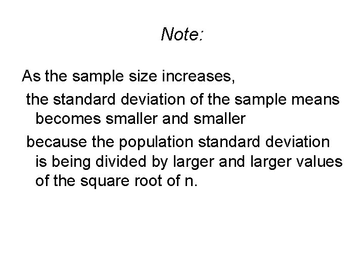 Note: As the sample size increases, the standard deviation of the sample means becomes