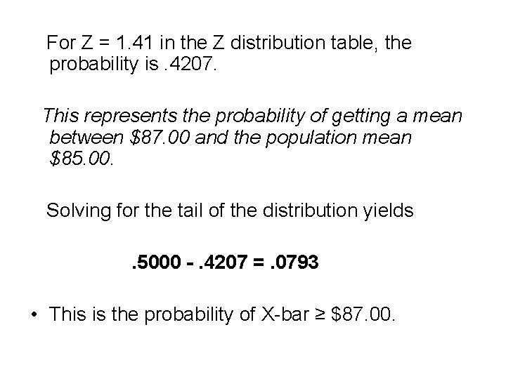 For Z = 1. 41 in the Z distribution table, the probability is. 4207.