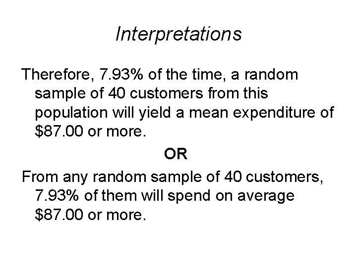 Interpretations Therefore, 7. 93% of the time, a random sample of 40 customers from