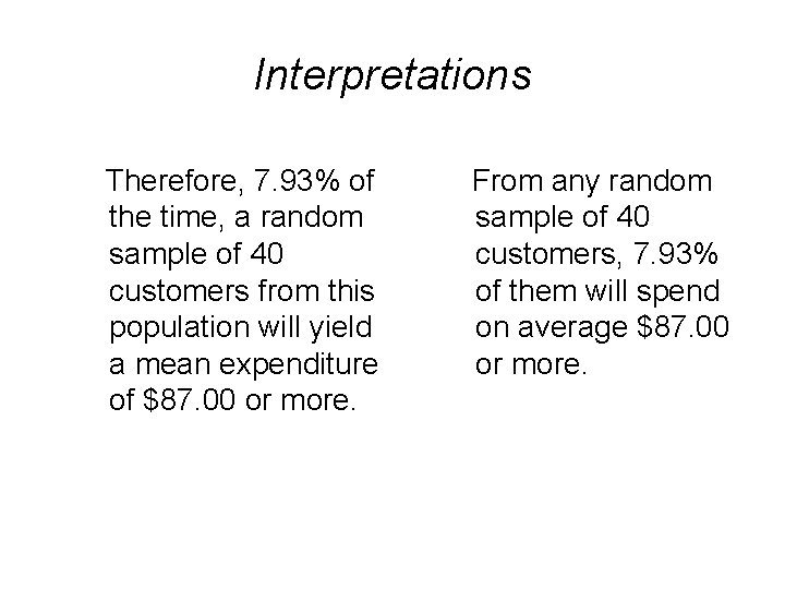 Interpretations Therefore, 7. 93% of the time, a random sample of 40 customers from