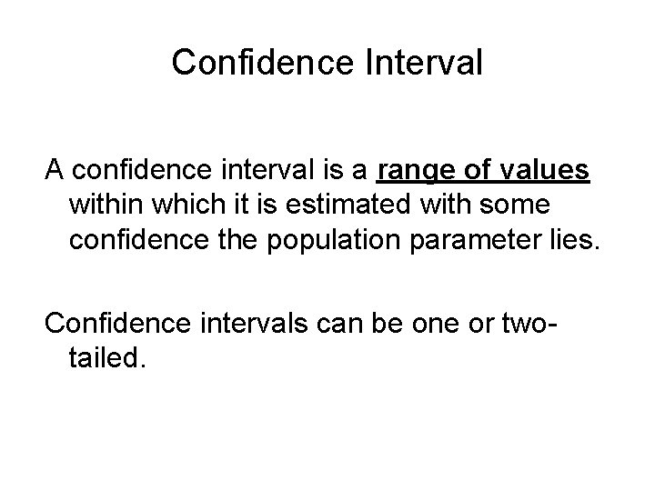 Confidence Interval A confidence interval is a range of values within which it is