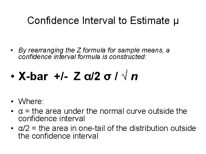 Confidence Interval to Estimate µ • By rearranging the Z formula for sample means,