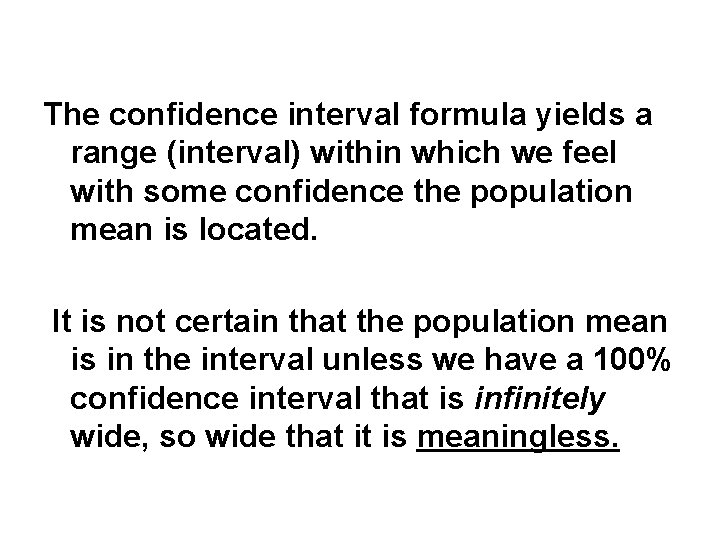 The confidence interval formula yields a range (interval) within which we feel with some