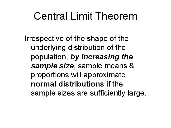 Central Limit Theorem Irrespective of the shape of the underlying distribution of the population,
