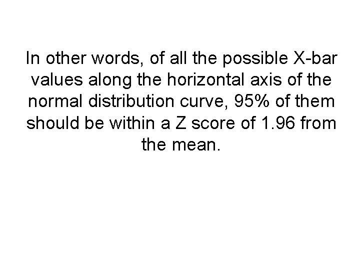 In other words, of all the possible X-bar values along the horizontal axis of