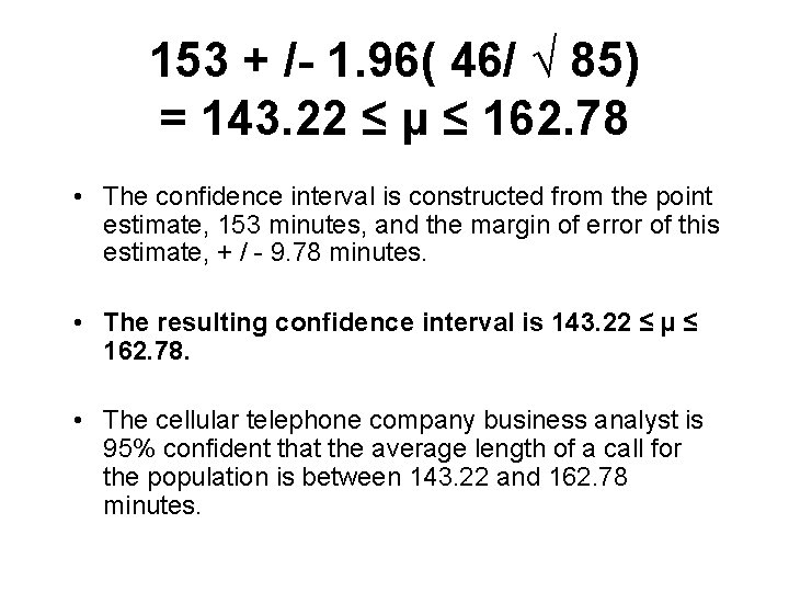 153 + /- 1. 96( 46/ √ 85) = 143. 22 ≤ µ ≤