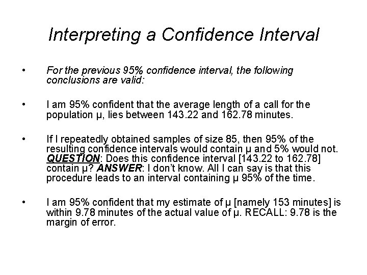 Interpreting a Confidence Interval • For the previous 95% confidence interval, the following conclusions