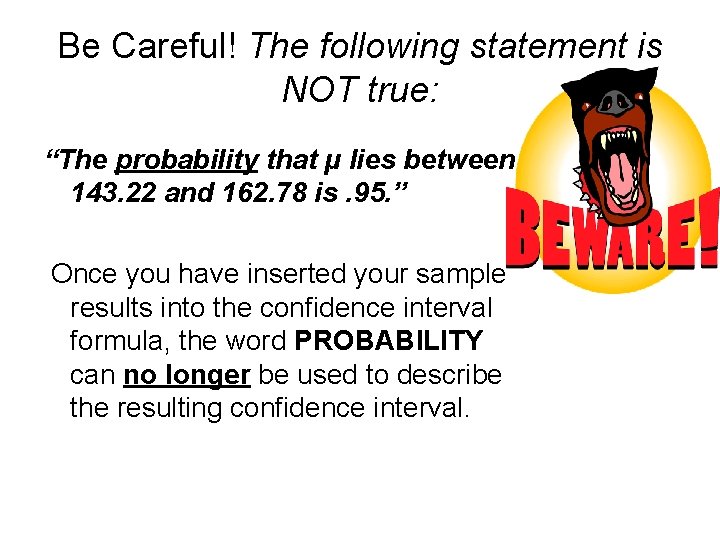 Be Careful! The following statement is NOT true: “The probability that µ lies between