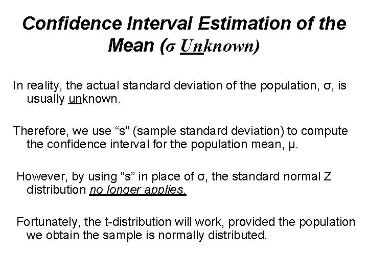 Confidence Interval Estimation of the Mean (σ Unknown) In reality, the actual standard deviation