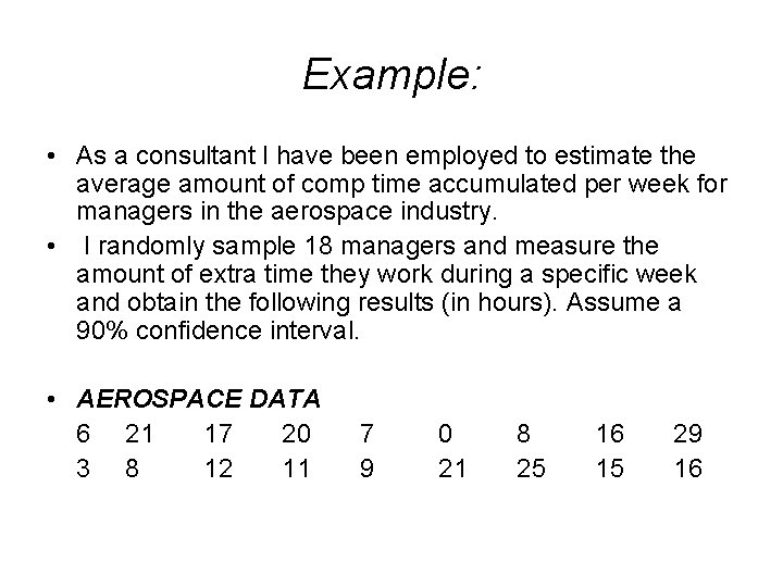 Example: • As a consultant I have been employed to estimate the average amount