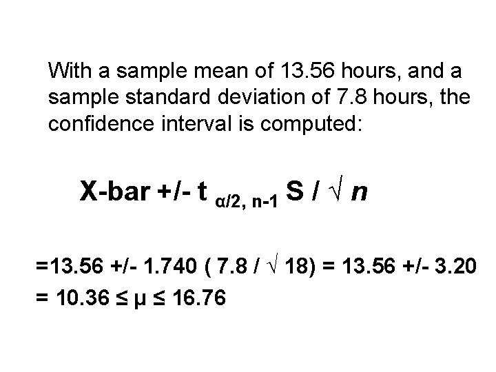 With a sample mean of 13. 56 hours, and a sample standard deviation of