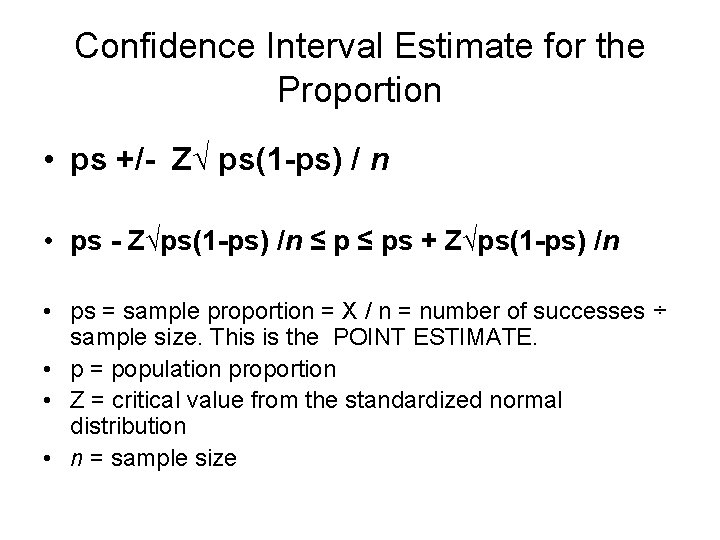 Confidence Interval Estimate for the Proportion • ps +/- Z√ ps(1 -ps) / n