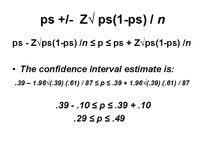 ps +/- Z√ ps(1 -ps) / n ps - Z√ps(1 -ps) /n ≤ ps