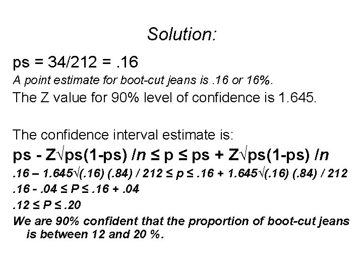 Solution: ps = 34/212 =. 16 A point estimate for boot-cut jeans is. 16