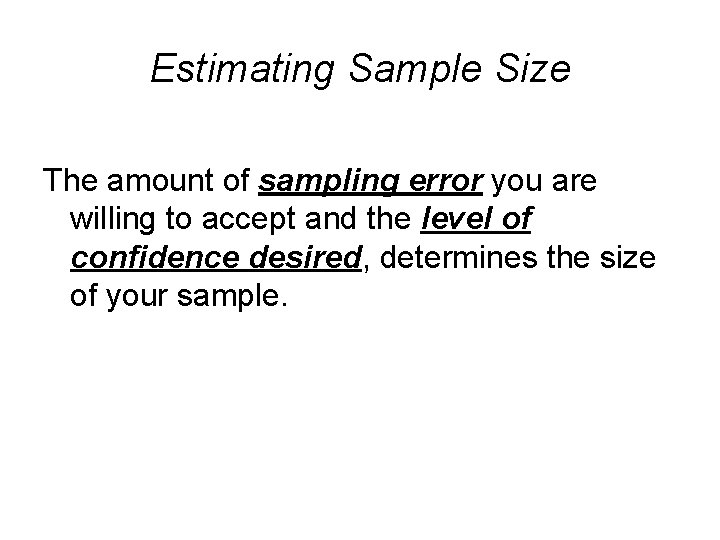 Estimating Sample Size The amount of sampling error you are willing to accept and