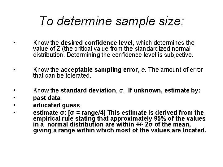 To determine sample size: • Know the desired confidence level, which determines the value