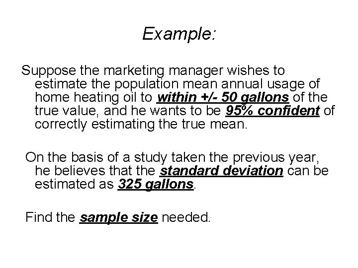 Example: Suppose the marketing manager wishes to estimate the population mean annual usage of