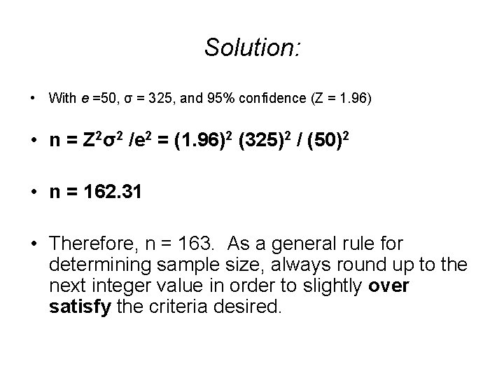 Solution: • With e =50, σ = 325, and 95% confidence (Z = 1.