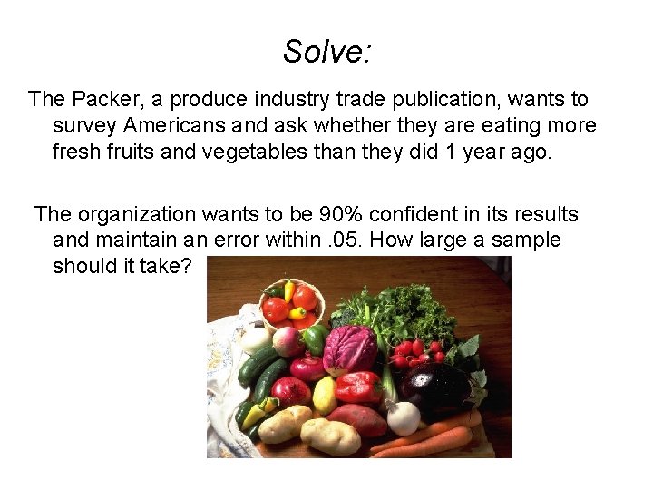 Solve: The Packer, a produce industry trade publication, wants to survey Americans and ask