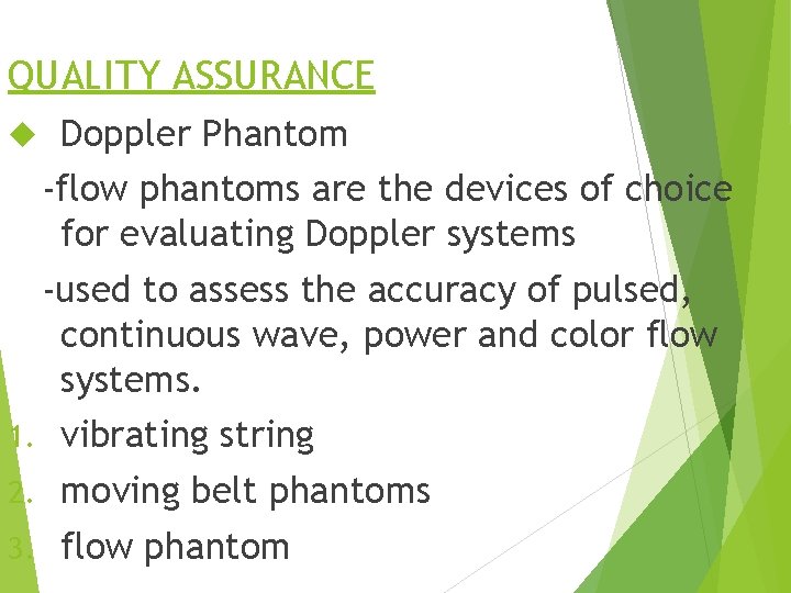 QUALITY ASSURANCE Doppler Phantom -flow phantoms are the devices of choice for evaluating Doppler