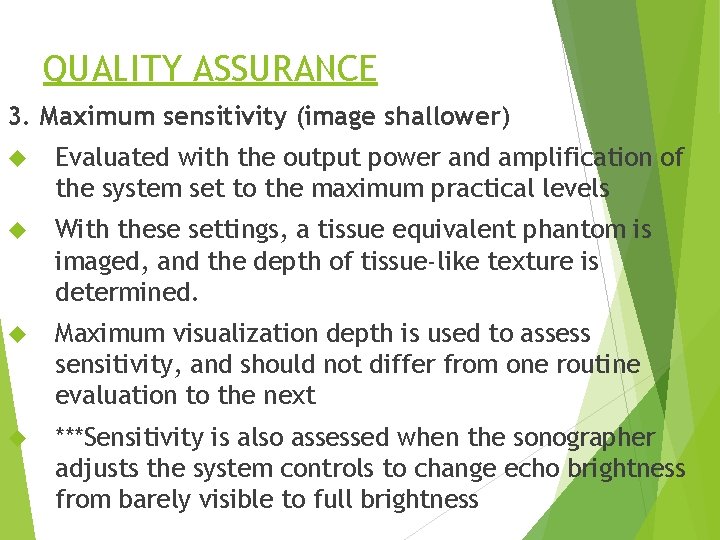 QUALITY ASSURANCE 3. Maximum sensitivity (image shallower) Evaluated with the output power and amplification