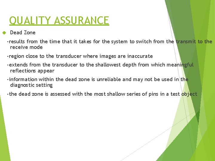 QUALITY ASSURANCE Dead Zone -results from the time that it takes for the system