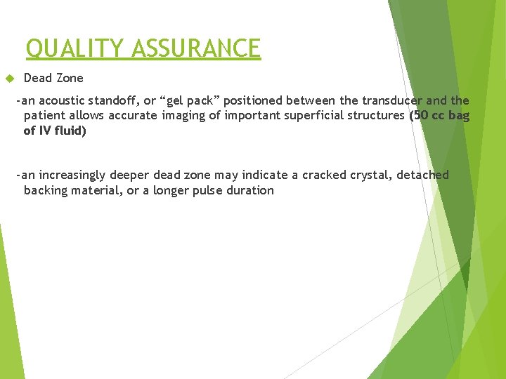 QUALITY ASSURANCE Dead Zone -an acoustic standoff, or “gel pack” positioned between the transducer
