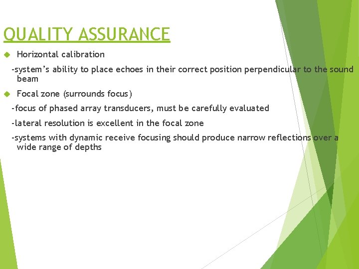 QUALITY ASSURANCE Horizontal calibration -system’s ability to place echoes in their correct position perpendicular